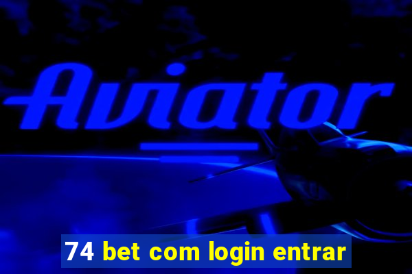 74 bet com login entrar